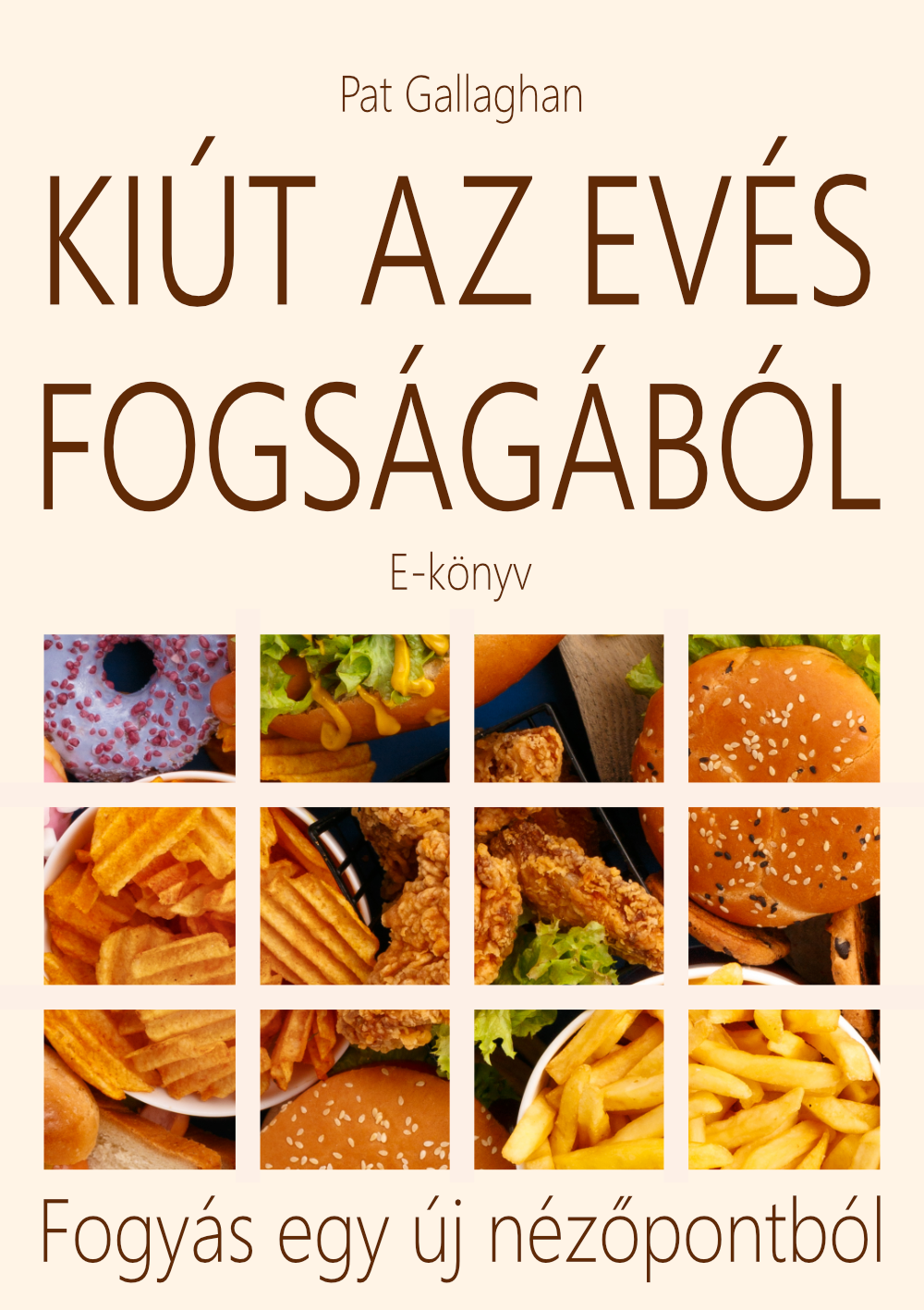 Kiút az evés fogságából - Fogyás egy új nézőpontból